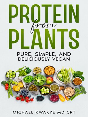 cover image of Protein From Plants--Pure Simple and Deliciously Vegan